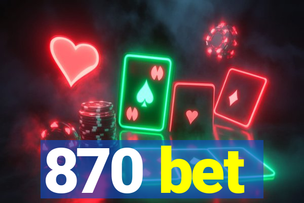 870 bet